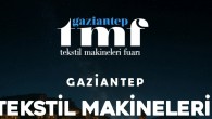 Tekstil Dünyasının Merkezi  Gaziantep GTM 2025 fuarı kapılarını açıyor…